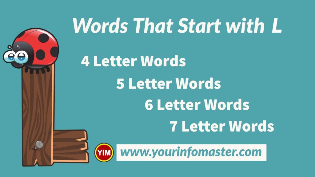 4 letter words, 4 letter words that start with l, 5 letter words, 5 letter words that start with l, 6 letter words, 6 letter words that start with l, 7 letter words, 7 letter words that start with l, Awesome Cool Words, christmas words that start with l, cool words, describing words that start with l, descriptive words that start with l, english words, Five Letter Words Starting with l, good words that start with l, l words, nice words that start with l, positive words that start with l, unique words, word dictionary, Words That Start with l, words that start with l to describe someone