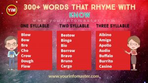 100 rhyming words, 1000 rhyming words, 200+ Interesting Words, 200+ Useful Words, 300 rhyming words list, 50 rhyming words list, 500 rhyming words, all words that rhyme with Know, Another word for Know, how to teach rhyming words, Interesting Words that Rhyme in English, Know rhyme, Know rhyme examples, Know Rhyming words, Printable Infographics, Printable Worksheets, rhymes English words, rhymes with Know infographics, rhyming pairs, Rhyming Words, Rhyming Words for Kids, rhyming words for Know, Rhyming Words List, Things that rhyme with Know, what are rhyming words, what rhymes with Know, words rhyming with Know, Words that Rhyme, Words That Rhyme with Know