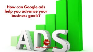 How can Google ads help you advance your business goals