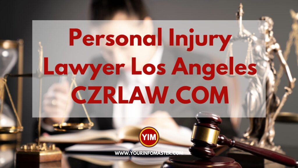 Personal Injury Lawyer Los Angeles CZRLAW.COM