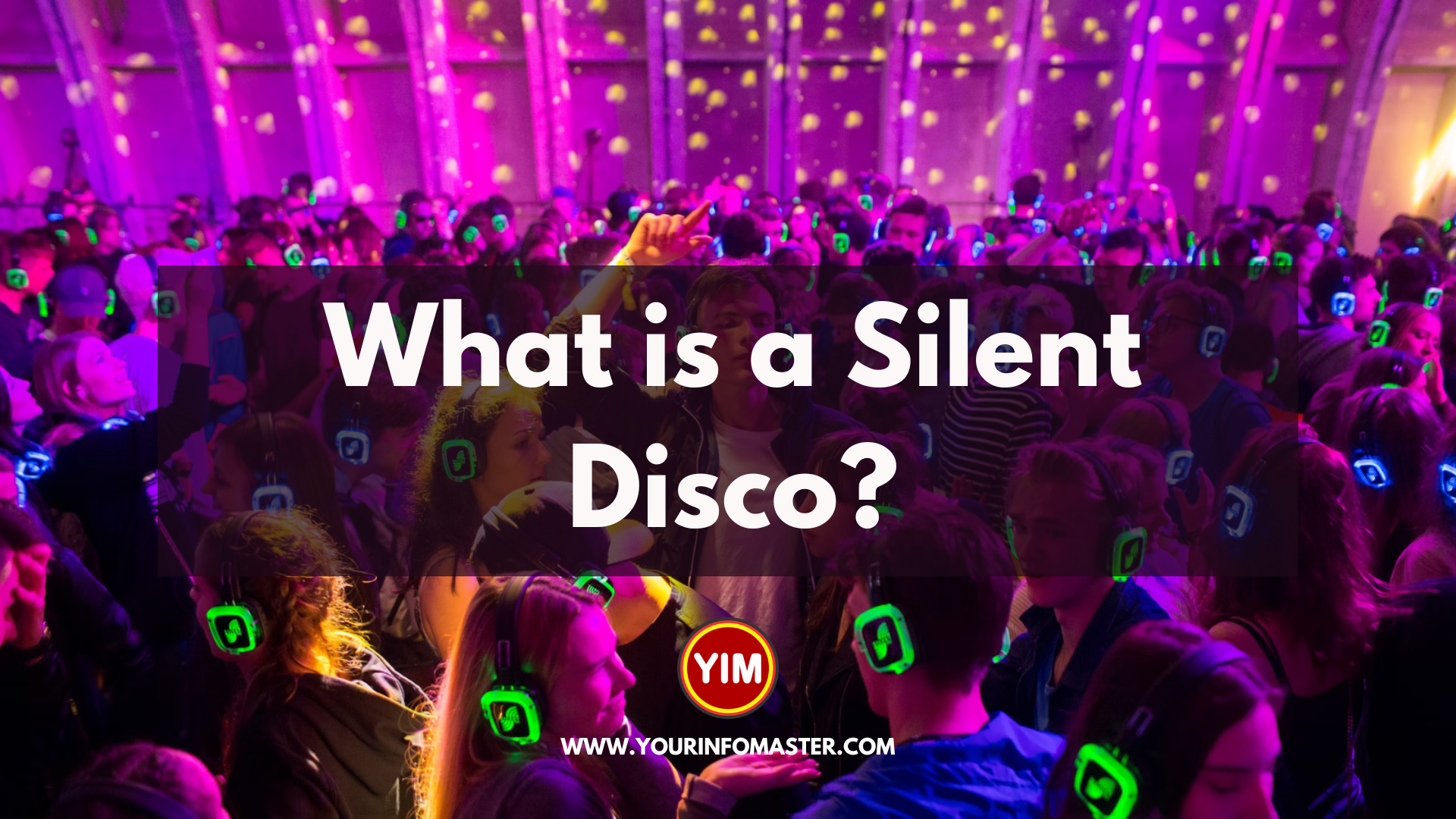 Info Gallery, Information, What is a Silent Disco