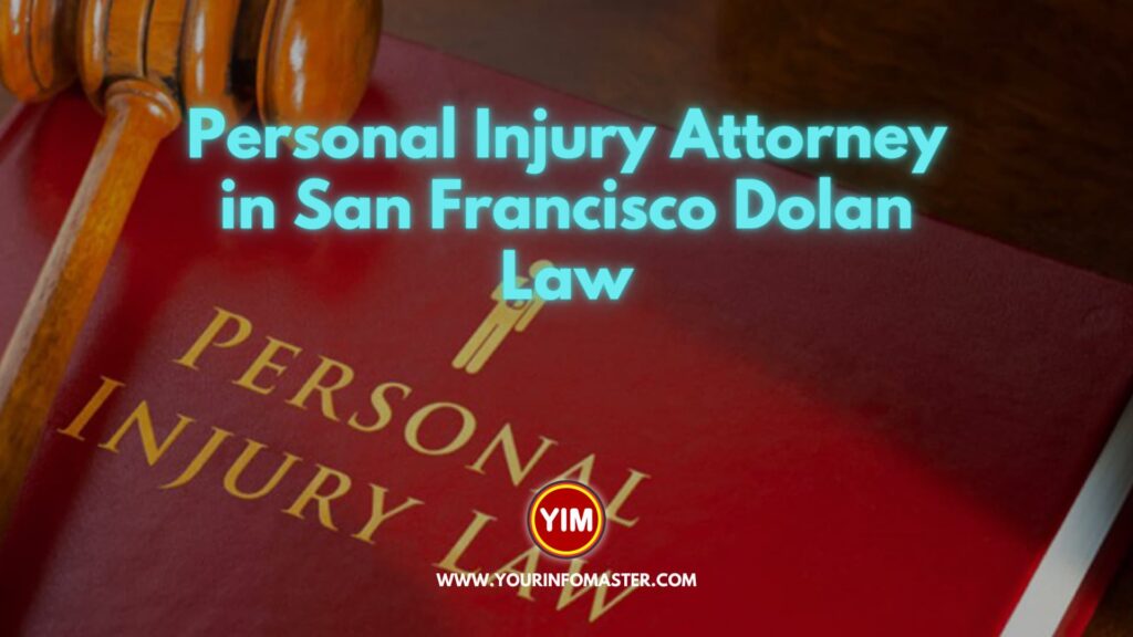 Personal Injury Attorney in San Francisco Dolan Law Personal Injury Attorneys