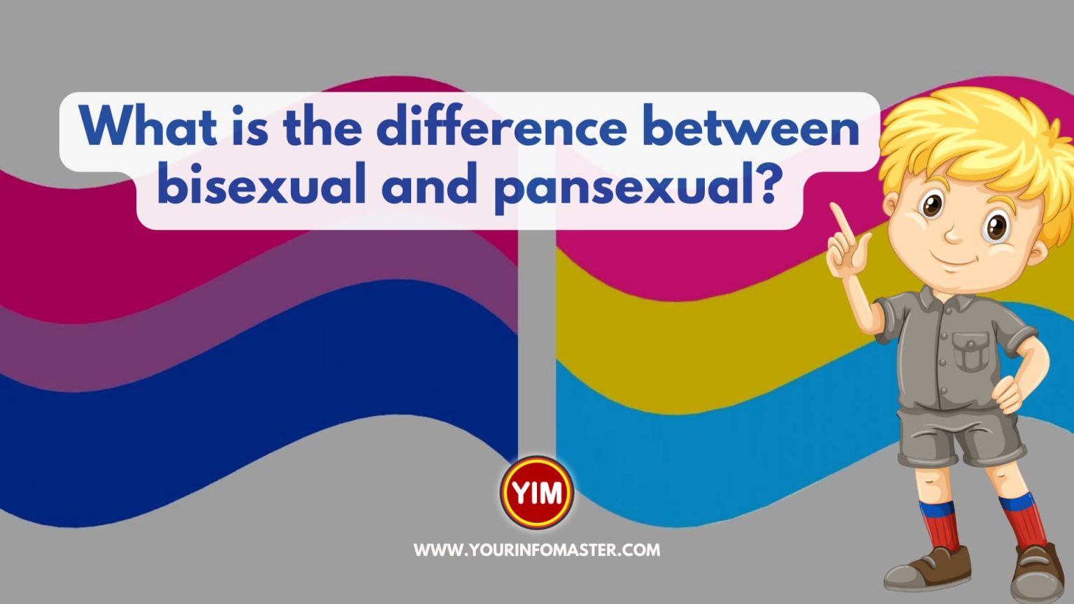 What is the difference between bisexual and pansexual? Your Info Master