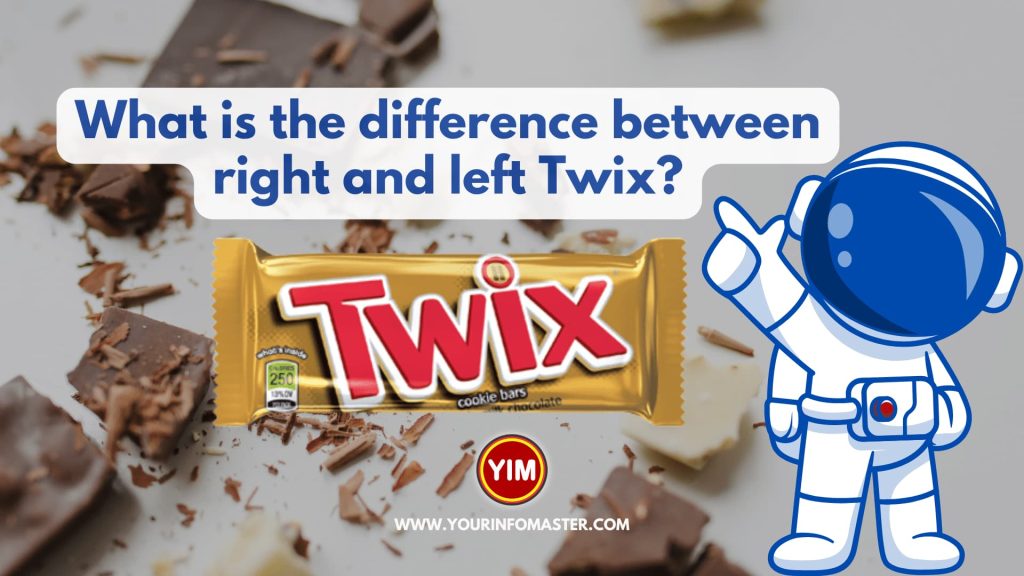 What is the difference between right and left Twix?