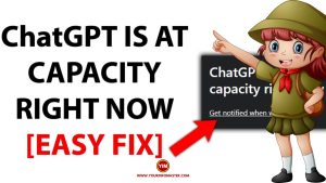 ChatGPT is at Capacity Right Now Temporary Inability to Accept New Requests