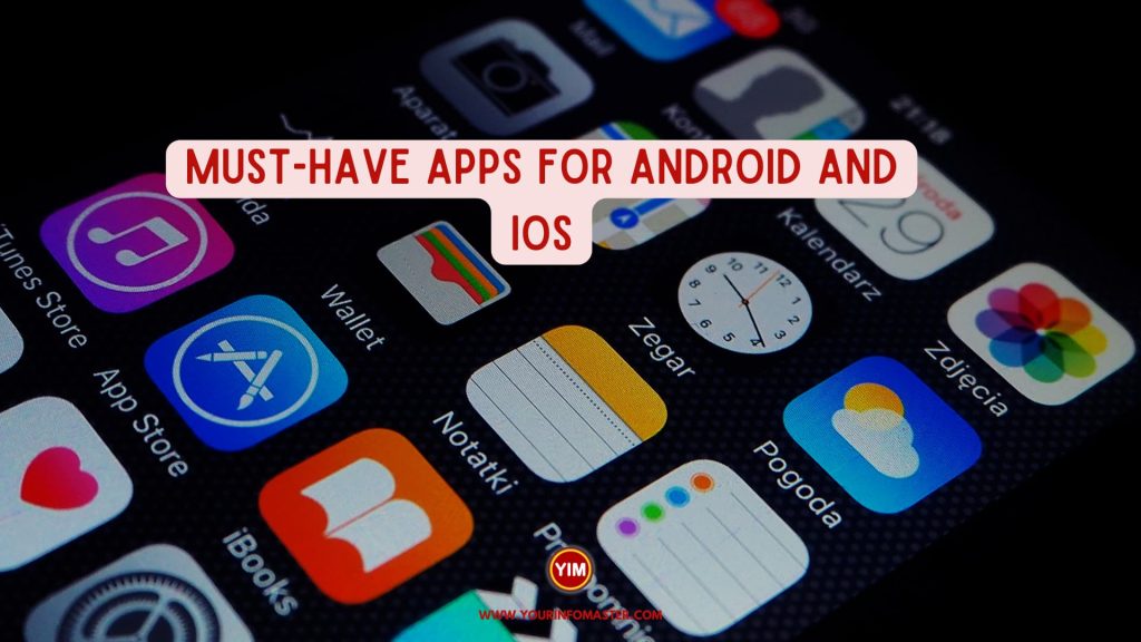 Must-Have Apps for Android and iOS