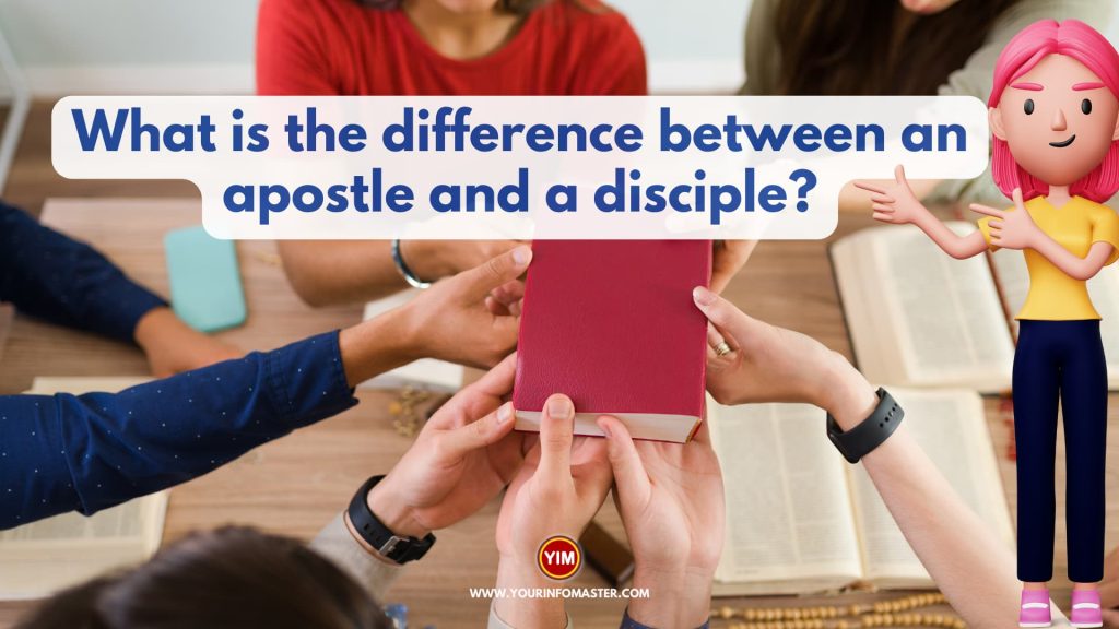 What is the difference between an apostle and a disciple