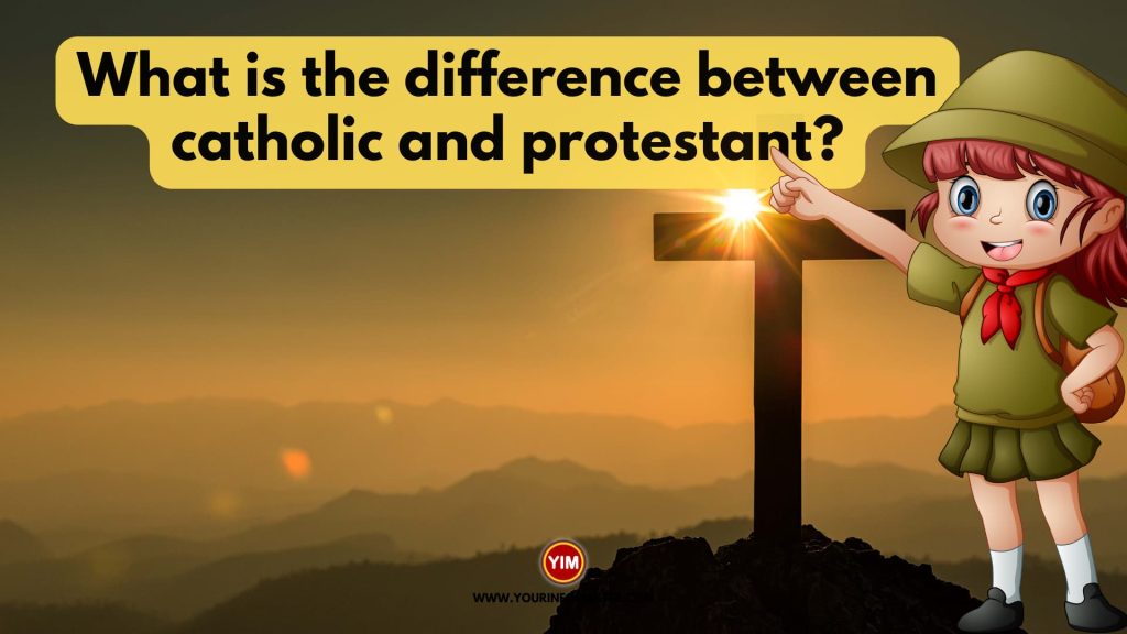 What is the difference between catholic and protestant