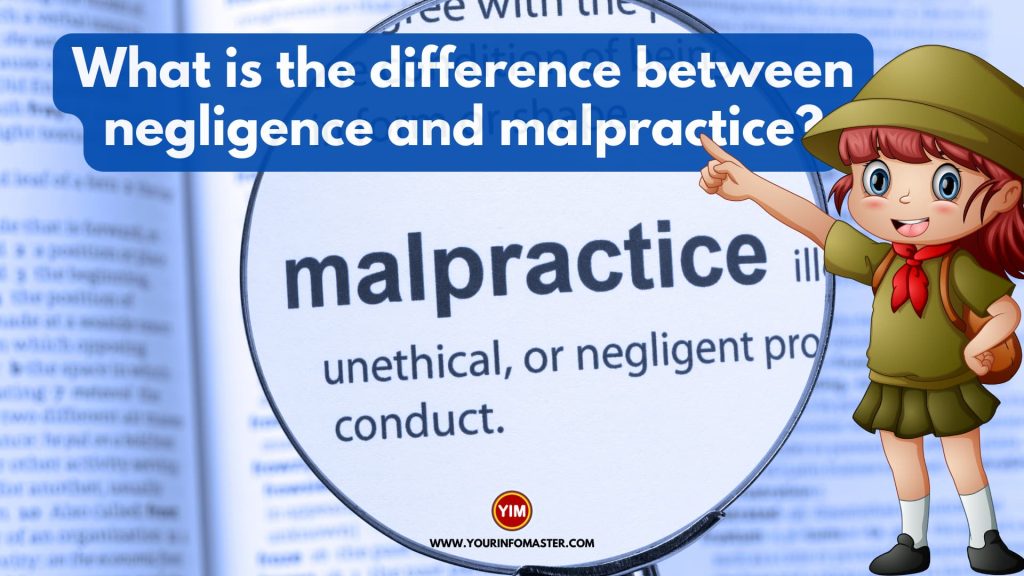 What is the difference between negligence and malpractice