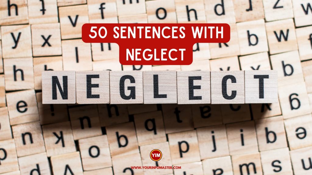 50 Sentences with Neglect