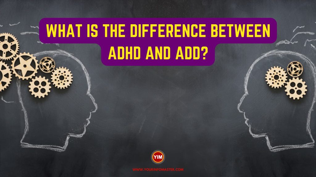 What is the difference between ADHD and ADD