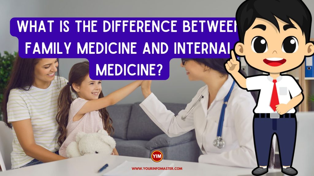 What is the difference between family medicine and internal medicine