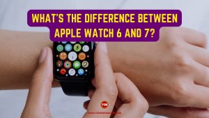 What's the difference between apple watch 6 and 7