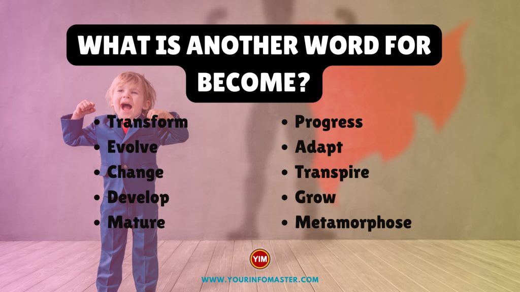 What is another word for Become