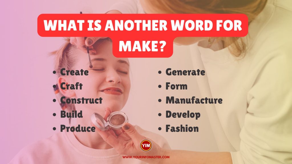 What is another word for Make?  Make Synonyms, Antonyms and Sentences -  Your Info Master