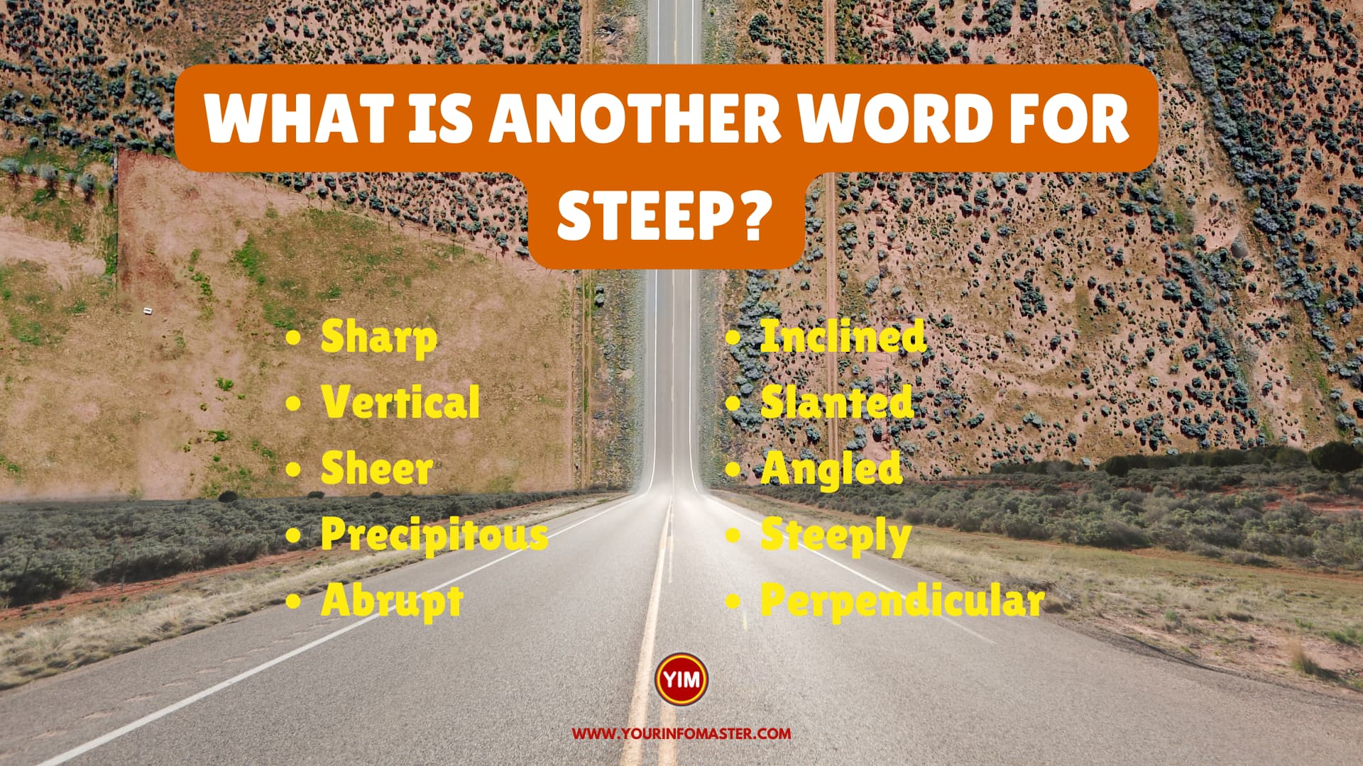 Steeper synonyms - 541 Words and Phrases for Steeper