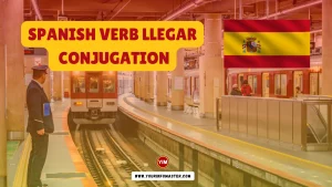 Spanish Verb Llegar Conjugation