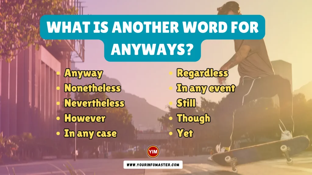 What is another word for Anyways