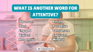 What is another word for Attentive