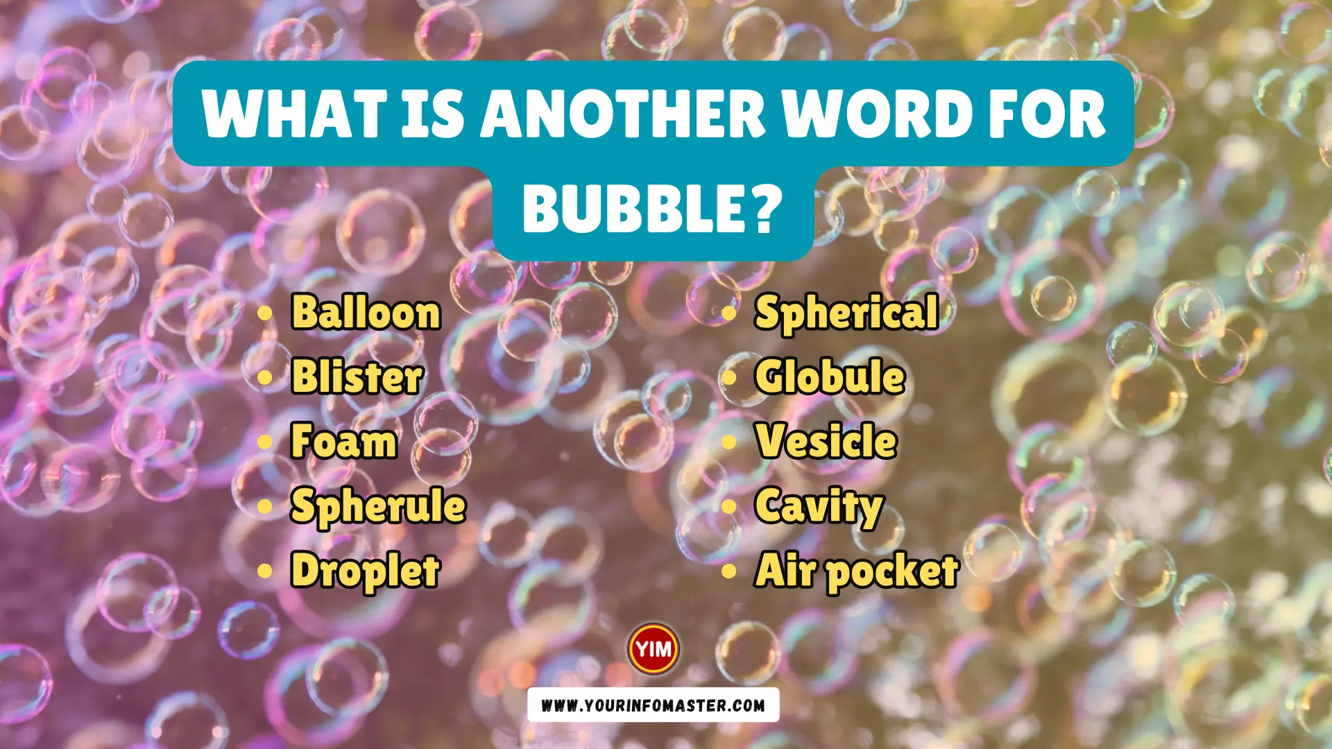 What is another word for Bubble