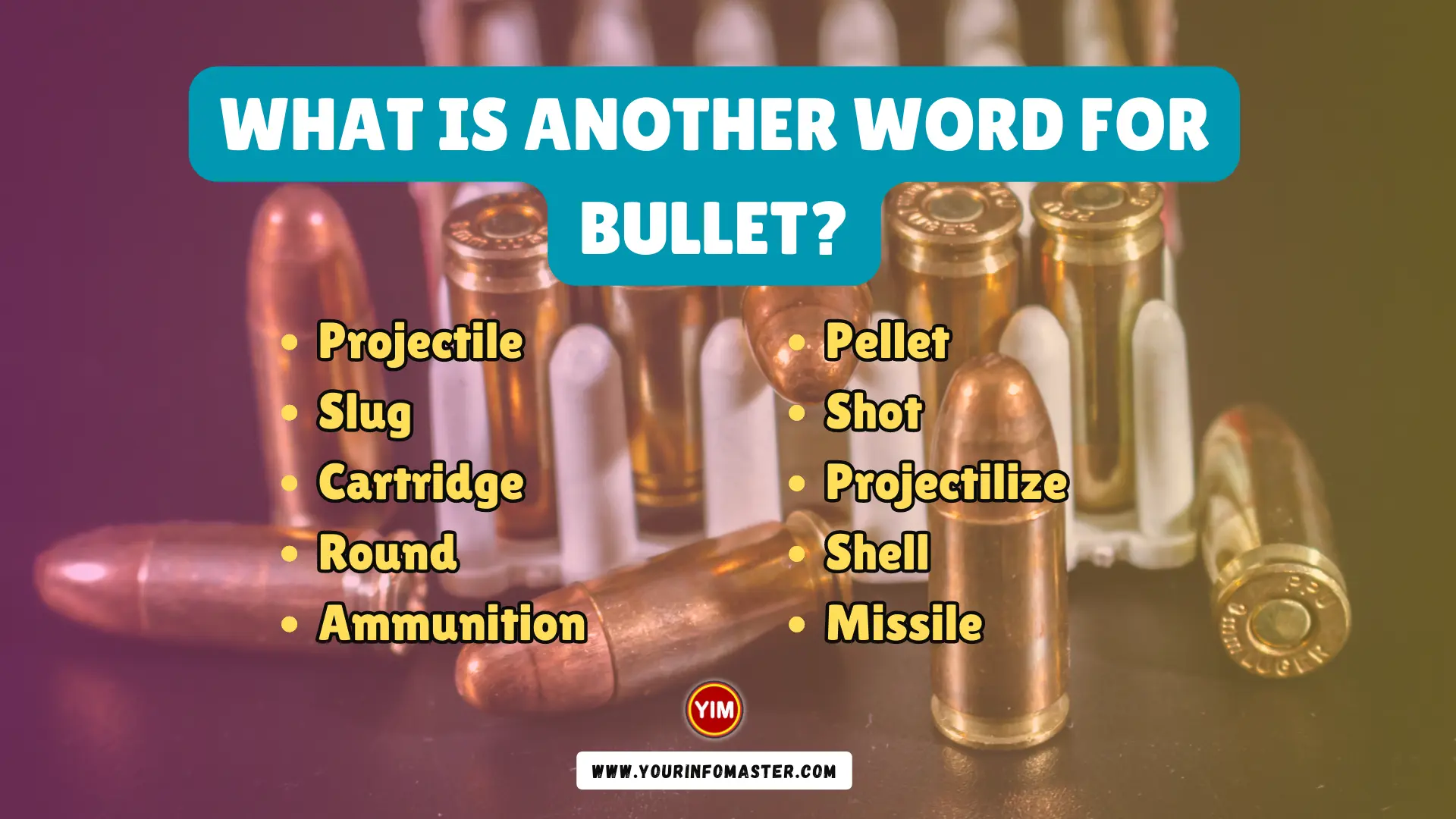 What is another word for Bullet