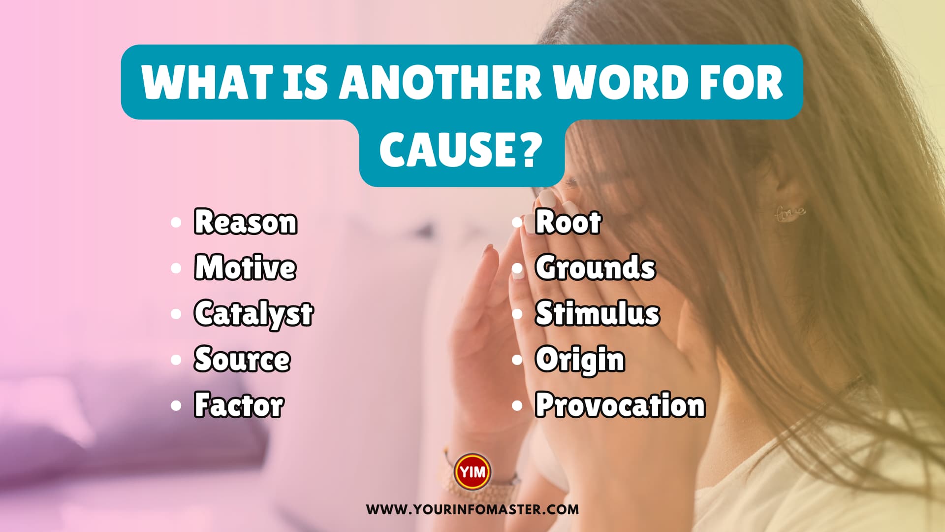 What is another word for Cause? | Cause Synonyms, Antonyms and ...