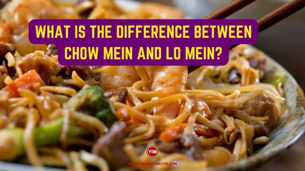 What is the Difference Between Chow Mein and Lo Mein