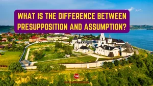 What is the Difference Between Presupposition and Assumption