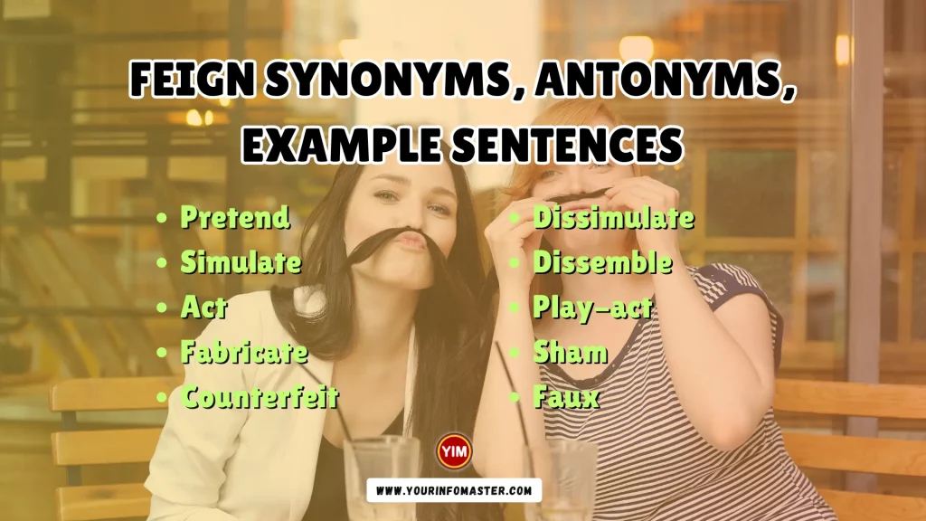 Feign Synonyms, Antonyms, Example Sentences