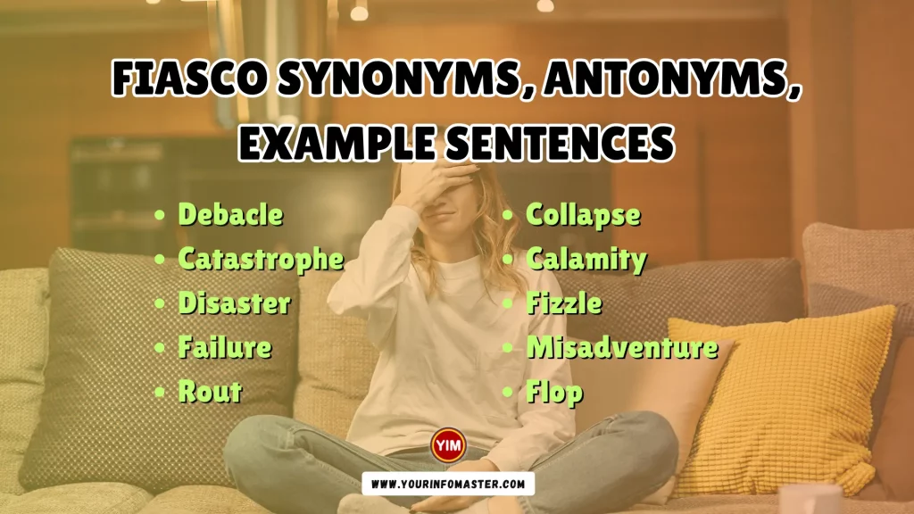Fiasco Synonyms, Antonyms, Example Sentences