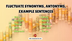 Fluctuate Synonyms, Antonyms, Example Sentences