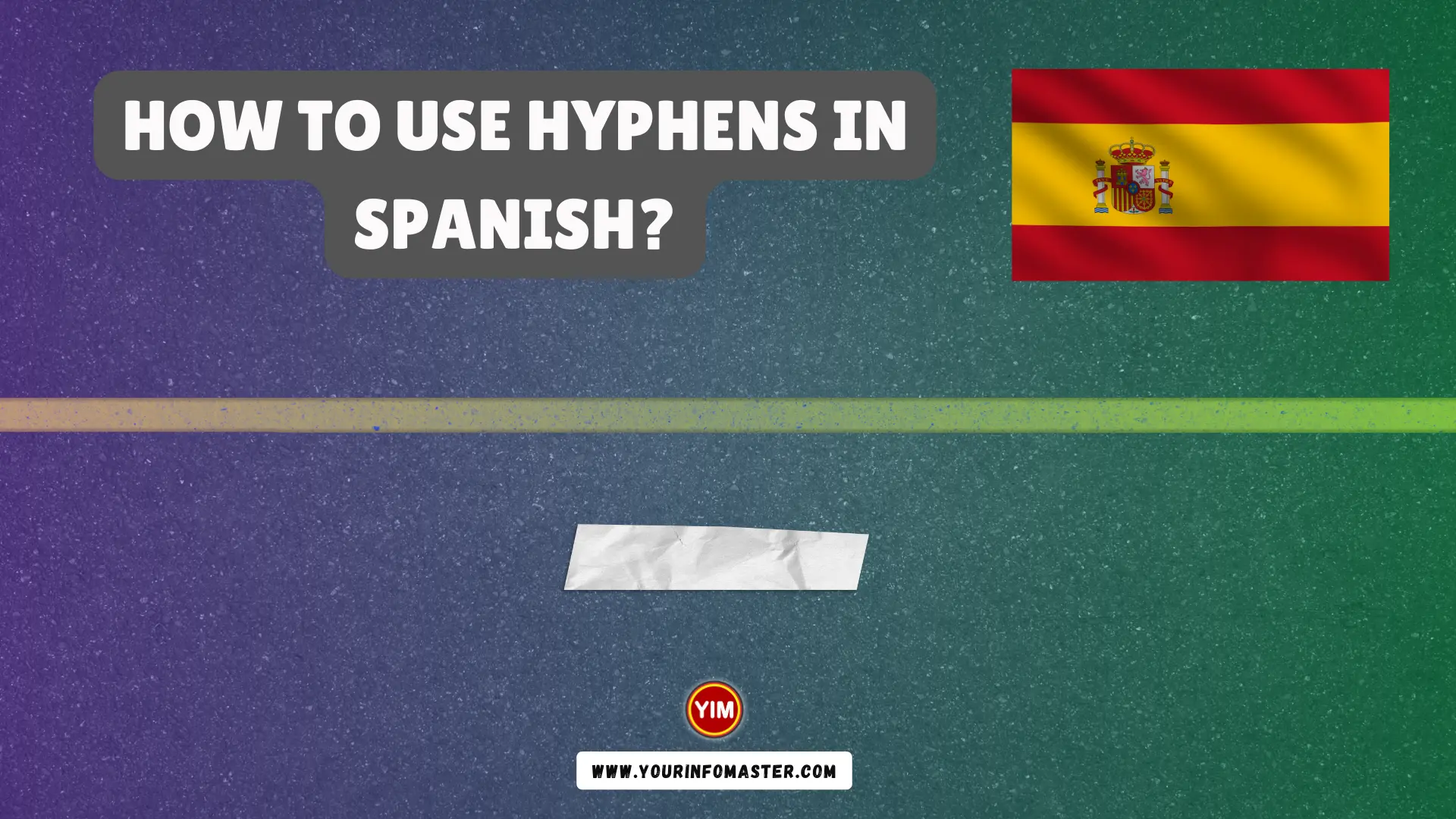 How to Use Hyphens in Spanish