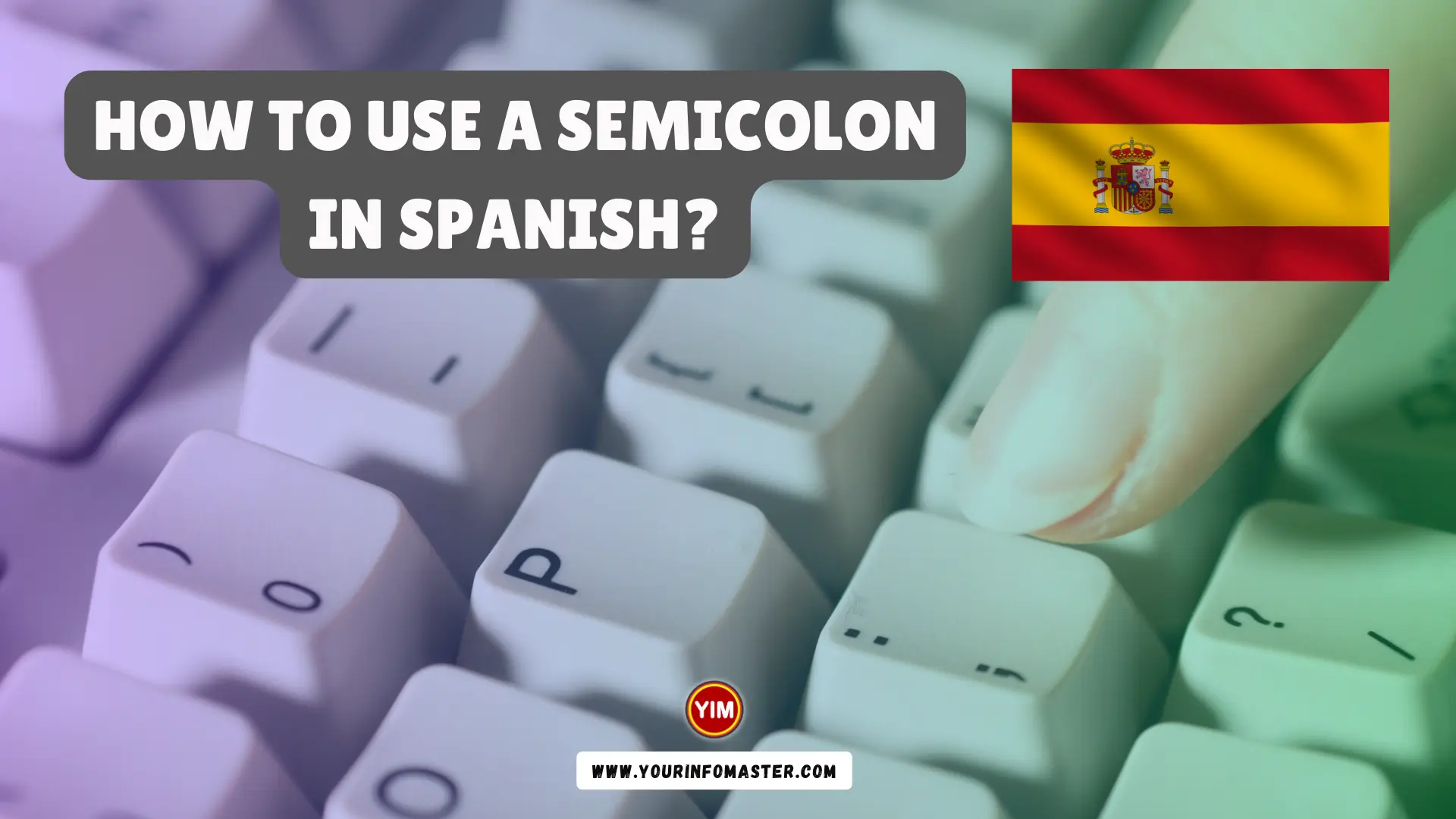 How to Use a Semicolon in Spanish (1)