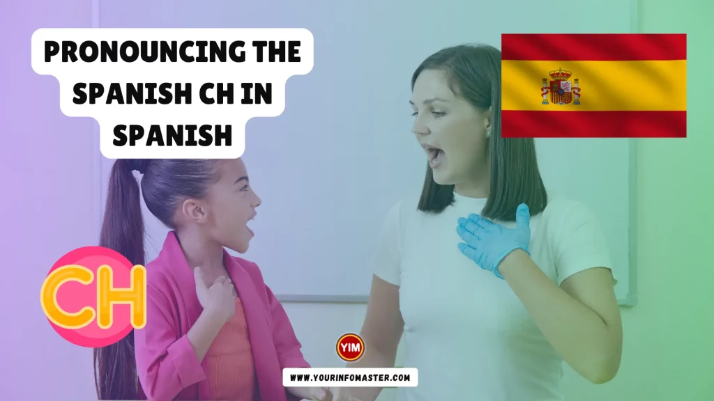 Pronouncing the Spanish CH in Spanish