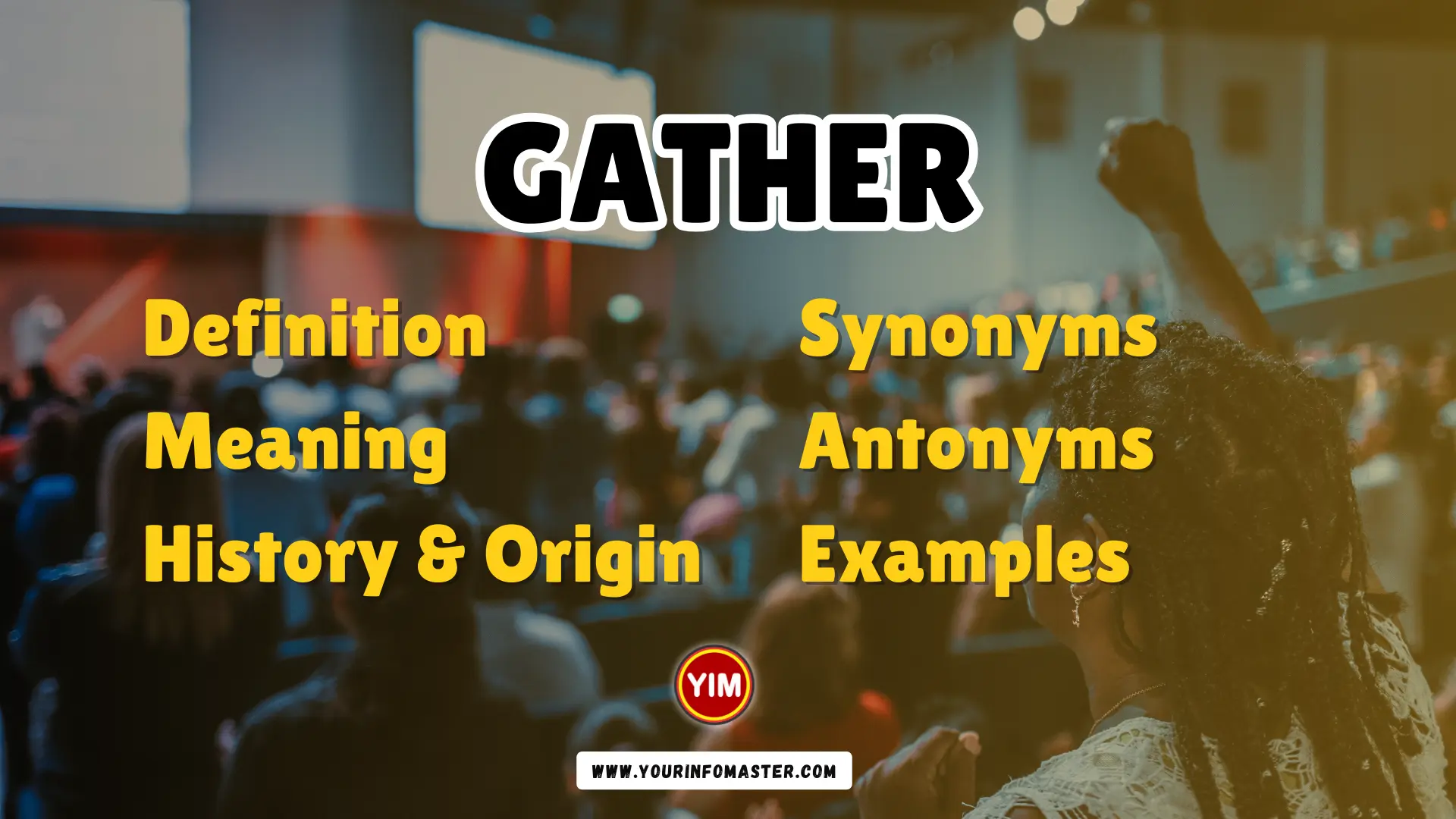 Gather Synonyms, Antonyms, Example Sentences