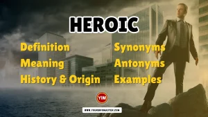 Heroic Synonyms, Antonyms, Example Sentences