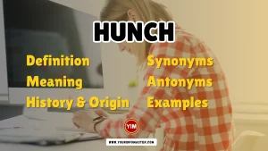 Hunch Synonyms, Antonyms, Example Sentences