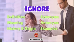Ignore Synonyms, Antonyms, Example Sentences