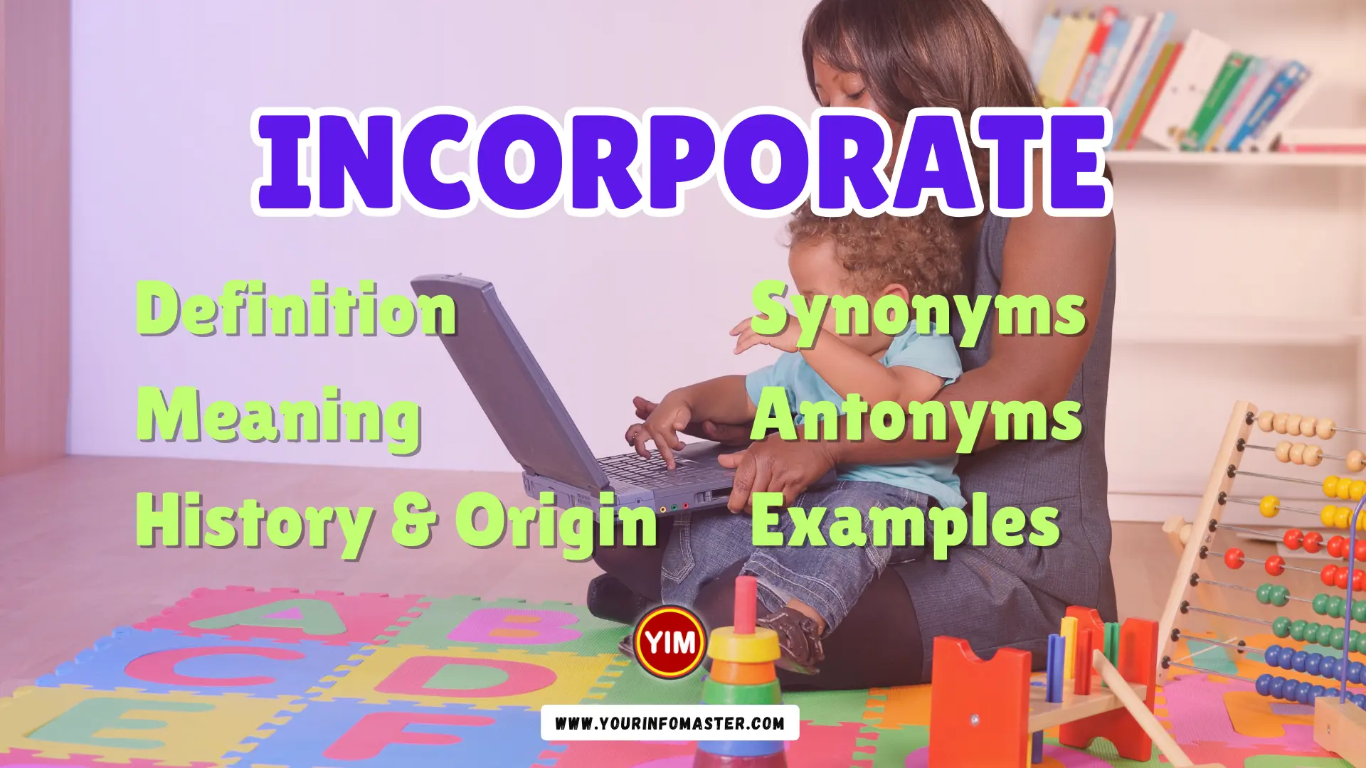 Incorporate Synonyms, Antonyms, Example Sentences