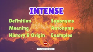 Intense Synonyms, Antonyms, Example Sentences