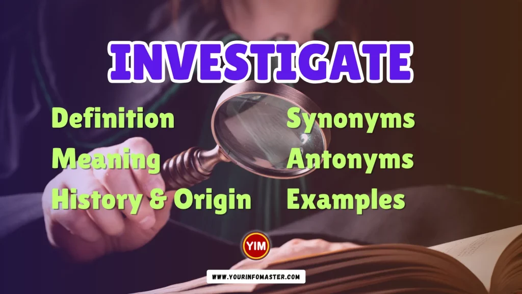 Investigate Synonyms, Antonyms, Example Sentences