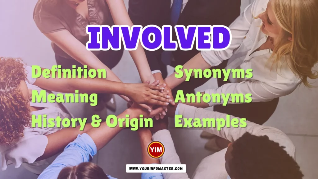 Involved Synonyms, Antonyms, Example Sentences