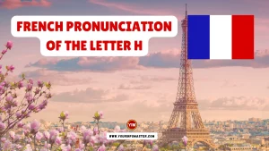French Pronunciation of the Letter H