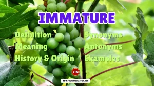 Immature Synonyms, Antonyms, Example Sentences