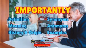 Importantly Synonyms, Antonyms, Example Sentences
