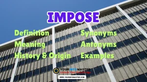 Impose Synonyms, Antonyms, Example Sentences