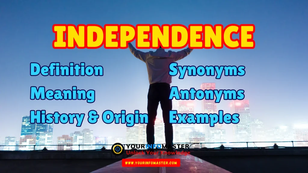 Independence Synonyms, Antonyms, Example Sentences