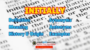 Initially Synonyms, Antonyms, Example Sentences