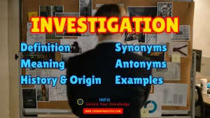 Investigation Synonyms, Antonyms, Example Sentences