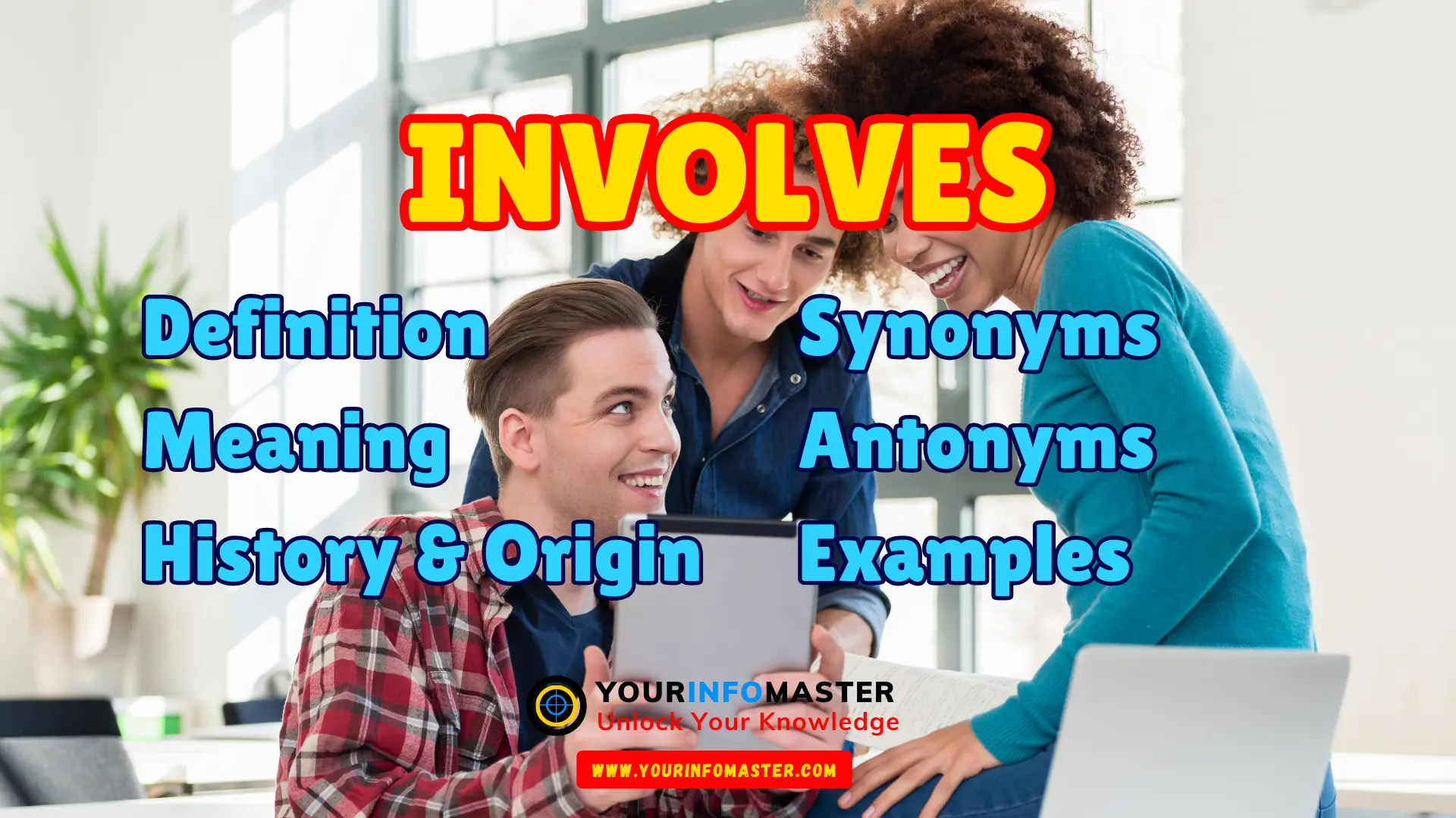 Involves Synonyms, Antonyms, Example Sentences